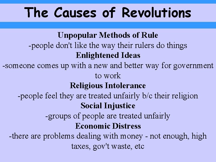 The Causes of Revolutions Unpopular Methods of Rule -people don't like the way their