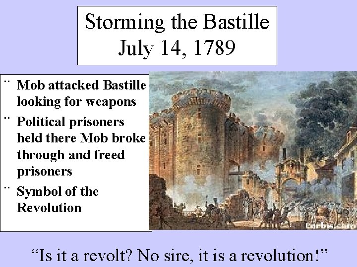 Storming the Bastille July 14, 1789 ¨ Mob attacked Bastille looking for weapons ¨