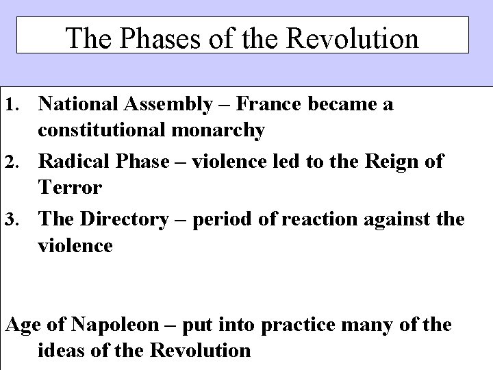 The Phases of the Revolution 1. National Assembly – France became a constitutional monarchy