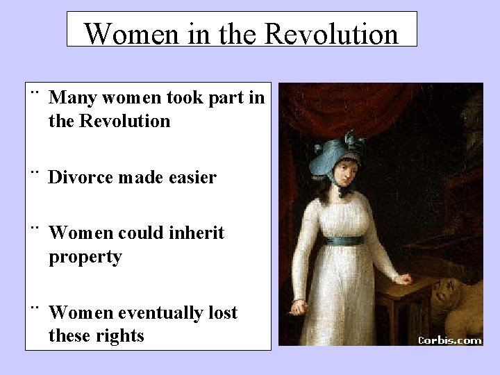 Women in the Revolution ¨ Many women took part in the Revolution ¨ Divorce