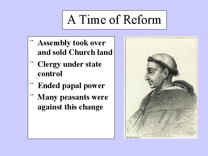A Time of Reform ¨ Assembly took over and sold Church land ¨ Clergy
