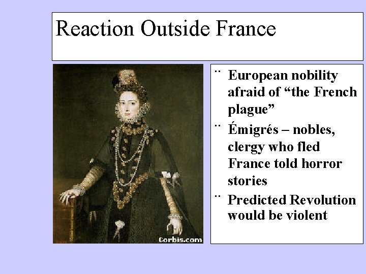 Reaction Outside France ¨ European nobility afraid of “the French plague” ¨ Émigrés –