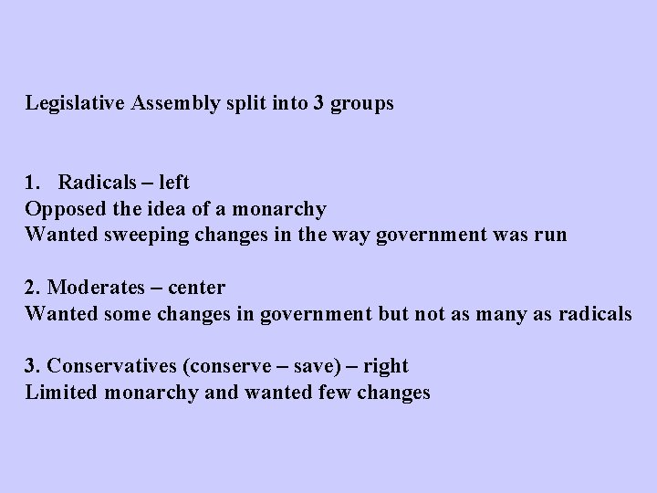 Legislative Assembly split into 3 groups 1. Radicals – left Opposed the idea of