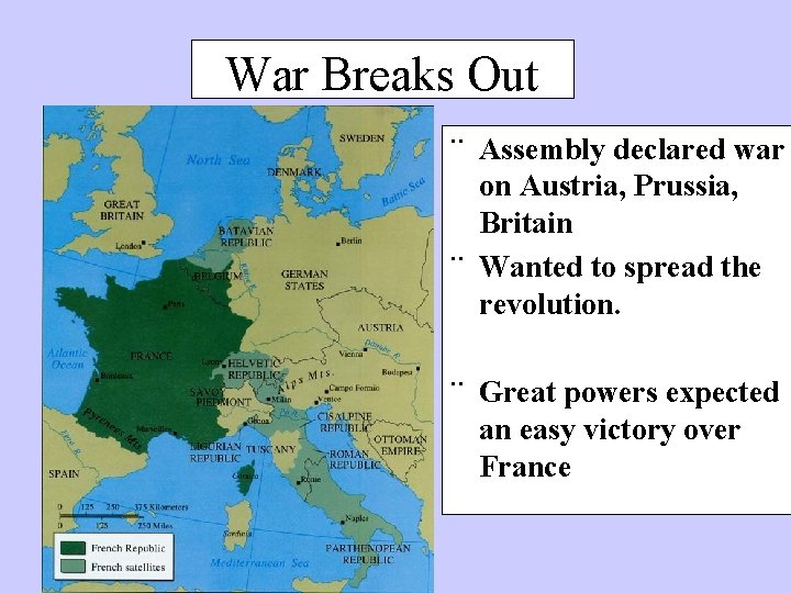War Breaks Out ¨ Assembly declared war on Austria, Prussia, Britain ¨ Wanted to
