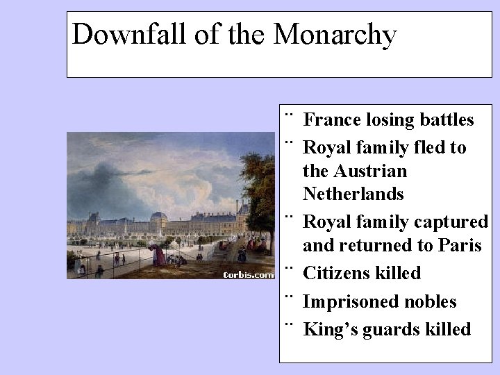 Downfall of the Monarchy ¨ France losing battles ¨ Royal family fled to ¨