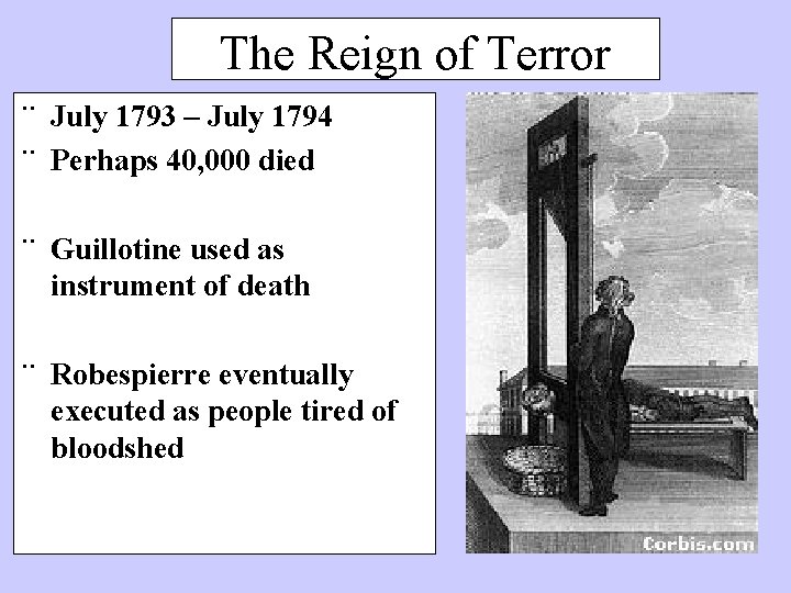 The Reign of Terror ¨ July 1793 – July 1794 ¨ Perhaps 40, 000