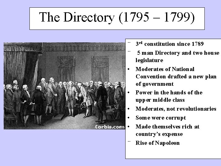 The Directory (1795 – 1799) ¨ 3 rd constitution since 1789 ¨ • •