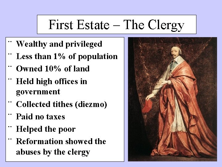 First Estate – The Clergy ¨ Wealthy and privileged ¨ Less than 1% of