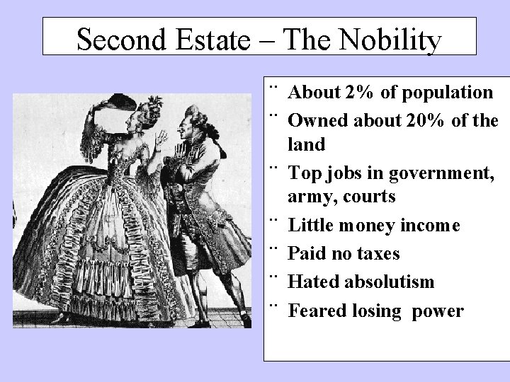 Second Estate – The Nobility ¨ About 2% of population ¨ Owned about 20%