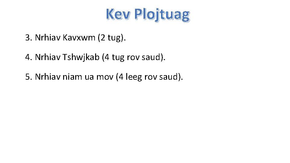 Kev Plojtuag 3. Nrhiav Kavxwm (2 tug). 4. Nrhiav Tshwjkab (4 tug rov saud).