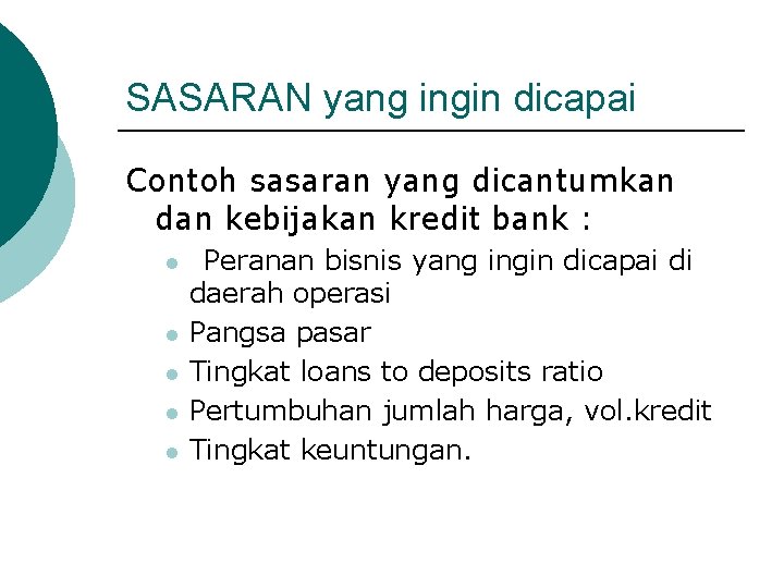 SASARAN yang ingin dicapai Contoh sasaran yang dicantumkan dan kebijakan kredit bank : l