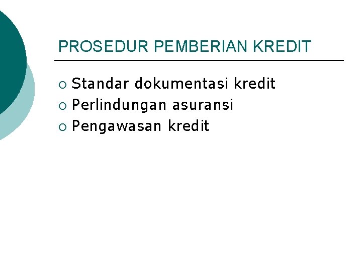 PROSEDUR PEMBERIAN KREDIT Standar dokumentasi kredit ¡ Perlindungan asuransi ¡ Pengawasan kredit ¡ 