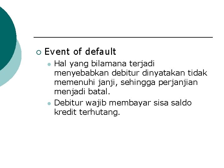 ¡ Event of default l l Hal yang bilamana terjadi menyebabkan debitur dinyatakan tidak