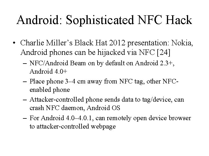 Android: Sophisticated NFC Hack • Charlie Miller’s Black Hat 2012 presentation: Nokia, Android phones