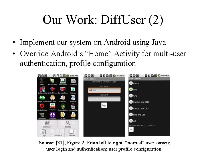 Our Work: Diff. User (2) • Implement our system on Android using Java •