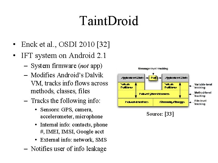 Taint. Droid • Enck et al. , OSDI 2010 [32] • IFT system on