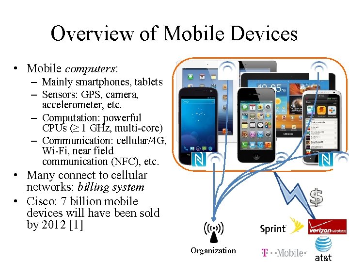 Overview of Mobile Devices • Mobile computers: – Mainly smartphones, tablets – Sensors: GPS,