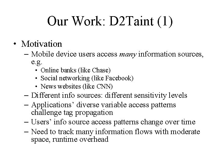 Our Work: D 2 Taint (1) • Motivation – Mobile device users access many