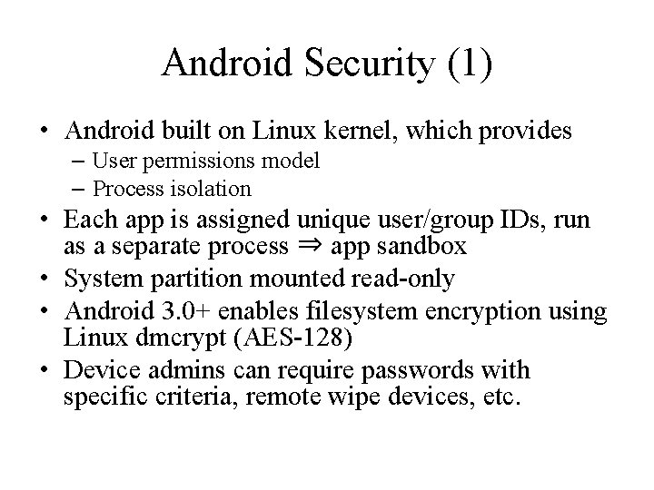 Android Security (1) • Android built on Linux kernel, which provides – User permissions