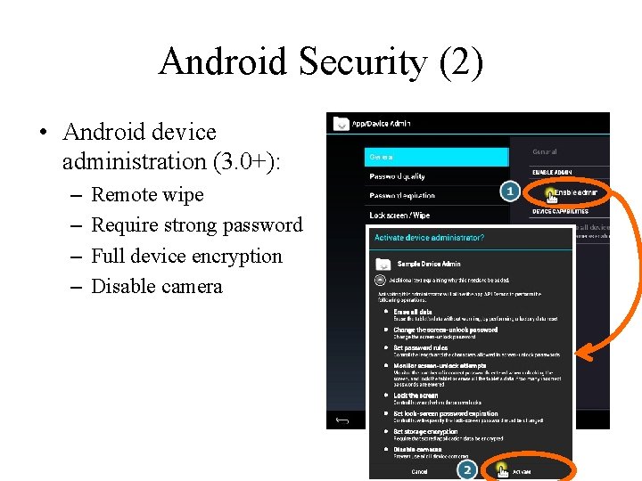 Android Security (2) • Android device administration (3. 0+): – – Remote wipe Require