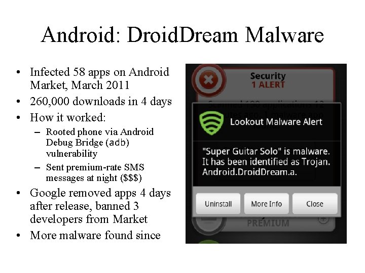 Android: Droid. Dream Malware • Infected 58 apps on Android Market, March 2011 •