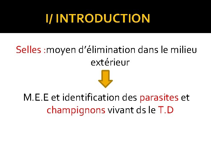  I/ INTRODUCTION Selles : moyen d’élimination dans le milieu extérieur M. E. E
