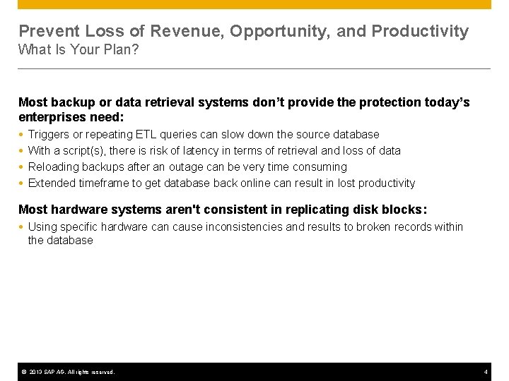Prevent Loss of Revenue, Opportunity, and Productivity What Is Your Plan? Most backup or Prevent Loss of Revenue, Opportunity, and Productivity What Is Your Plan? Most backup or