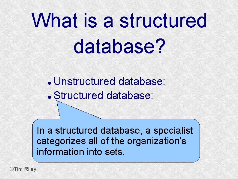 What is a structured database? Unstructured database: Structured database: In a structured database, a