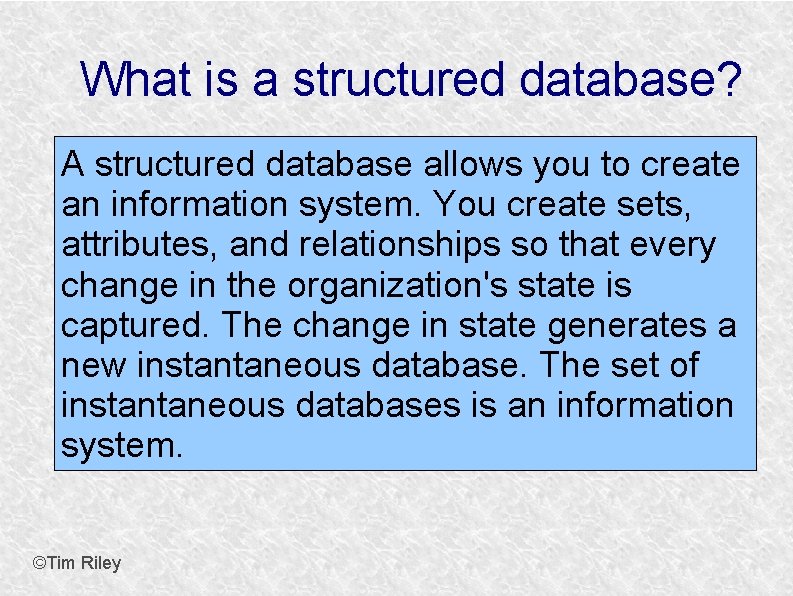 What is a structured database? A structured database allows you to create an information