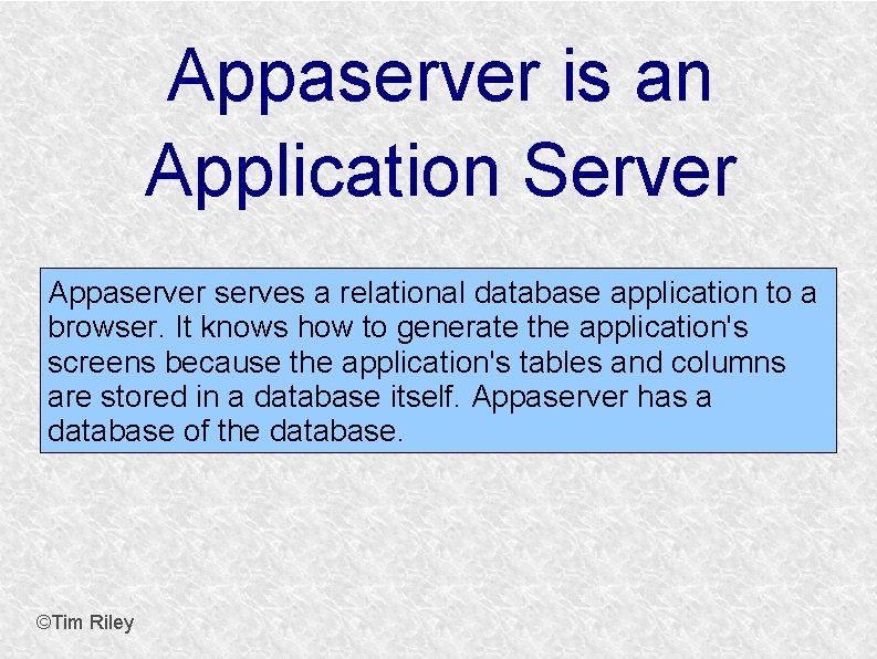 Appaserver is an Application Server Appaserver serves a relational database application to a browser.