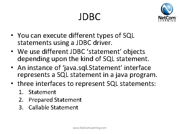 JDBC • You can execute different types of SQL statements using a JDBC driver. JDBC • You can execute different types of SQL statements using a JDBC driver.