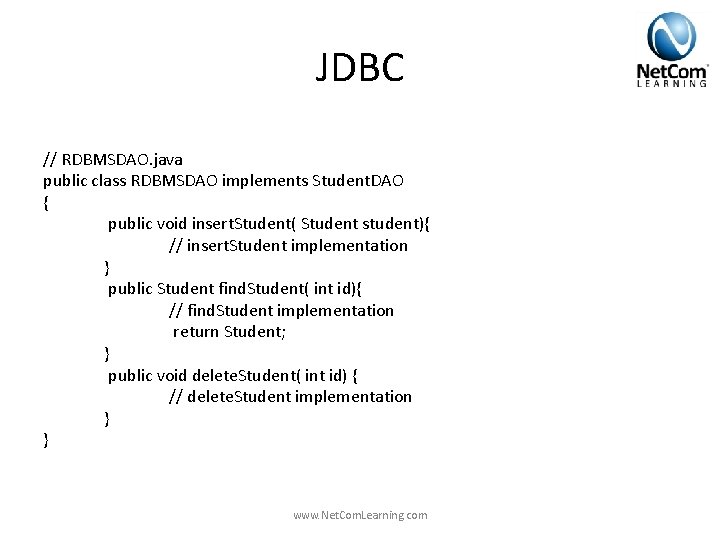 JDBC // RDBMSDAO. java public class RDBMSDAO implements Student. DAO { public void insert. JDBC // RDBMSDAO. java public class RDBMSDAO implements Student. DAO { public void insert.