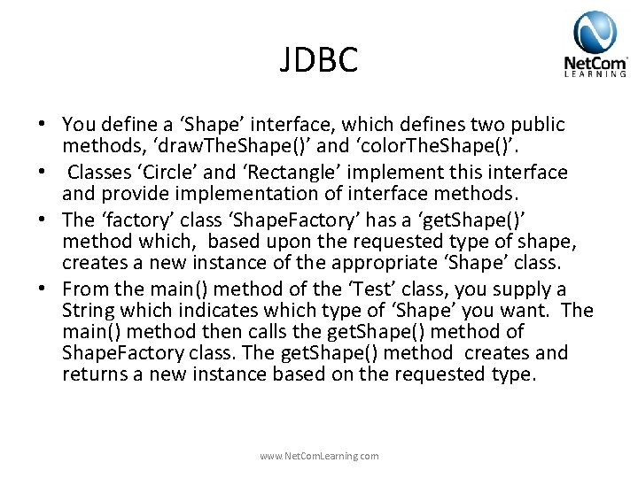 JDBC • You define a ‘Shape’ interface, which defines two public methods, ‘draw. The. JDBC • You define a ‘Shape’ interface, which defines two public methods, ‘draw. The.