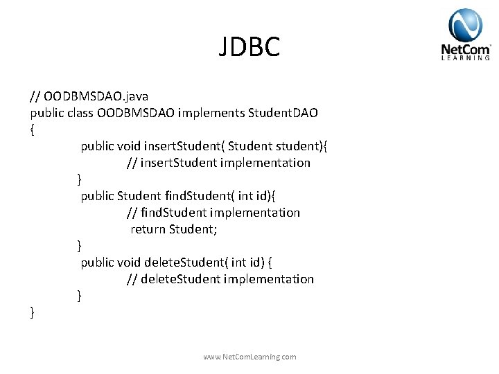 JDBC // OODBMSDAO. java public class OODBMSDAO implements Student. DAO { public void insert. JDBC // OODBMSDAO. java public class OODBMSDAO implements Student. DAO { public void insert.