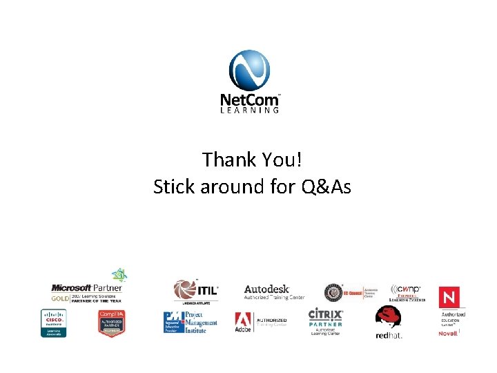 Thank You! Stick around for Q&As Thank You! Stick around for Q&As