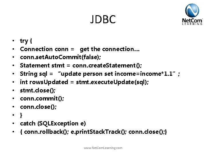 JDBC • • • try { Connection conn = get the connection… conn. set. JDBC • • • try { Connection conn = get the connection… conn. set.