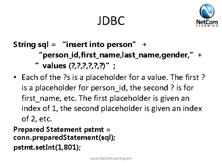 JDBC String sql = “insert into person” + “person_id, first_name, last_name, gender, ”+ ”values JDBC String sql = “insert into person” + “person_id, first_name, last_name, gender, ”+ ”values