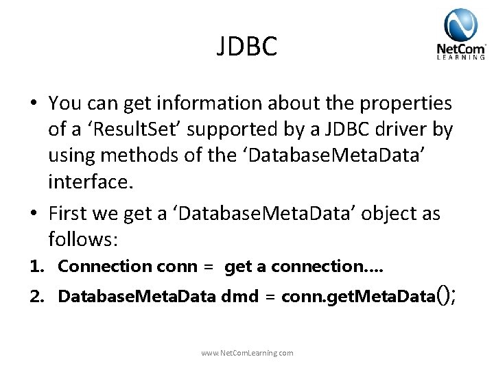 JDBC • You can get information about the properties of a ‘Result. Set’ supported JDBC • You can get information about the properties of a ‘Result. Set’ supported