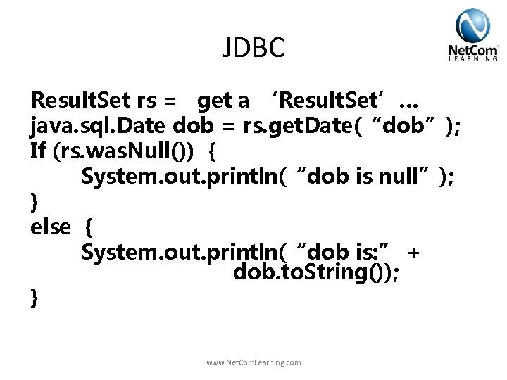 JDBC Result. Set rs = get a ‘Result. Set’… java. sql. Date dob = JDBC Result. Set rs = get a ‘Result. Set’… java. sql. Date dob =