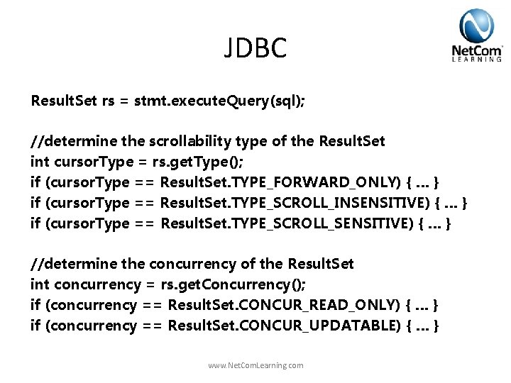JDBC Result. Set rs = stmt. execute. Query(sql); //determine the scrollability type of the JDBC Result. Set rs = stmt. execute. Query(sql); //determine the scrollability type of the