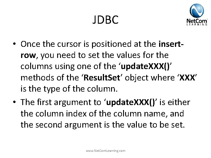 JDBC • Once the cursor is positioned at the insertrow, you need to set JDBC • Once the cursor is positioned at the insertrow, you need to set