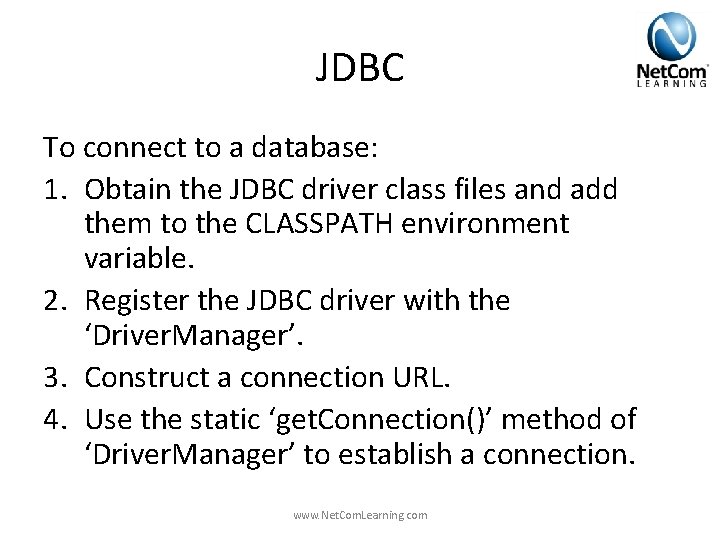 JDBC To connect to a database: 1. Obtain the JDBC driver class files and JDBC To connect to a database: 1. Obtain the JDBC driver class files and