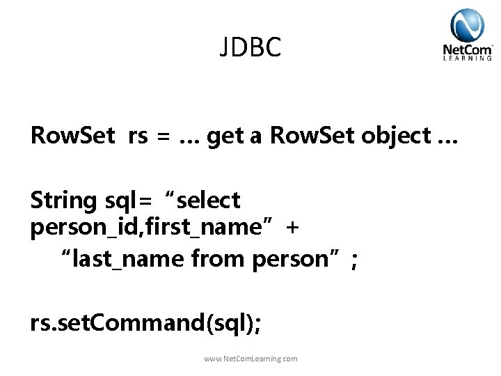 JDBC Row. Set rs = … get a Row. Set object … String sql=“select JDBC Row. Set rs = … get a Row. Set object … String sql=“select