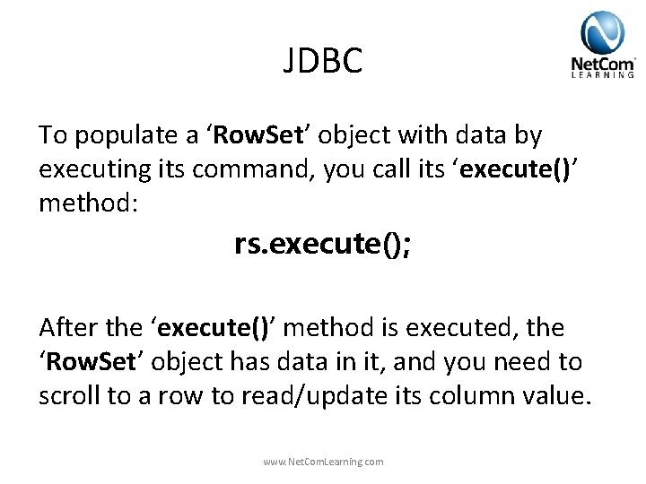 JDBC To populate a ‘Row. Set’ object with data by executing its command, you JDBC To populate a ‘Row. Set’ object with data by executing its command, you