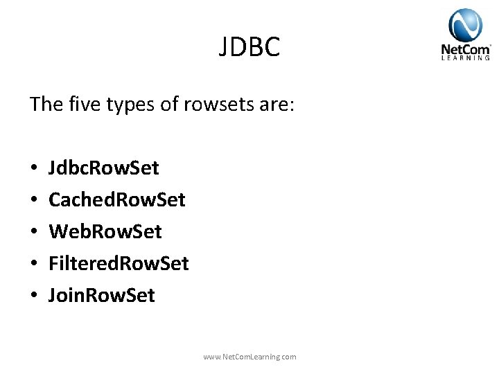 JDBC The five types of rowsets are: • • • Jdbc. Row. Set Cached. JDBC The five types of rowsets are: • • • Jdbc. Row. Set Cached.