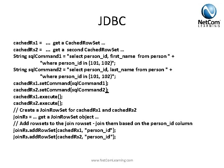 JDBC cached. Rs 1 =. . . get a Cached. Row. Set … cached. JDBC cached. Rs 1 =. . . get a Cached. Row. Set … cached.
