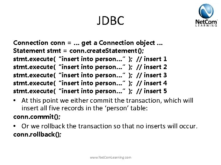 JDBC Connection conn = … get a Connection object … Statement stmt = conn. JDBC Connection conn = … get a Connection object … Statement stmt = conn.