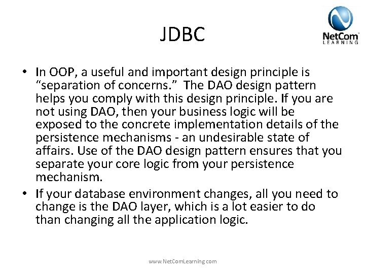 JDBC • In OOP, a useful and important design principle is “separation of concerns. JDBC • In OOP, a useful and important design principle is “separation of concerns.