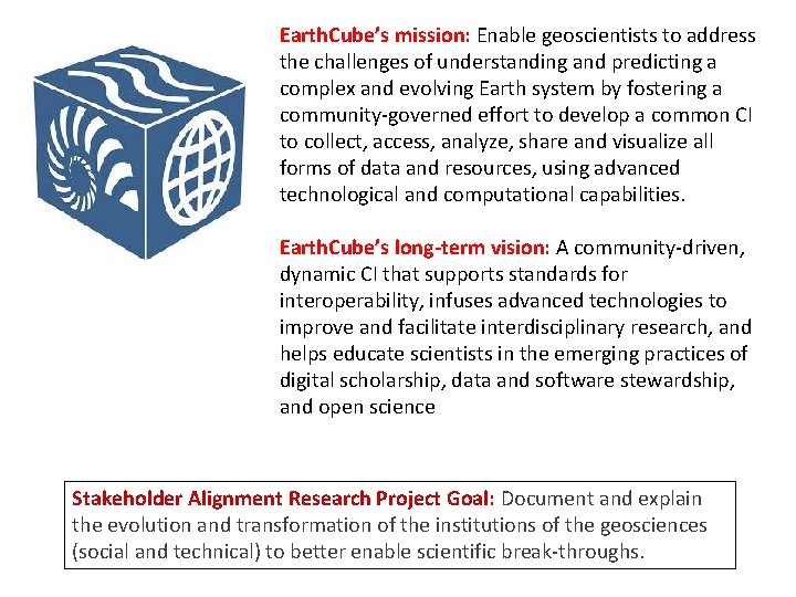 Earth. Cube’s mission: Enable geoscientists to address the challenges of understanding and predicting a