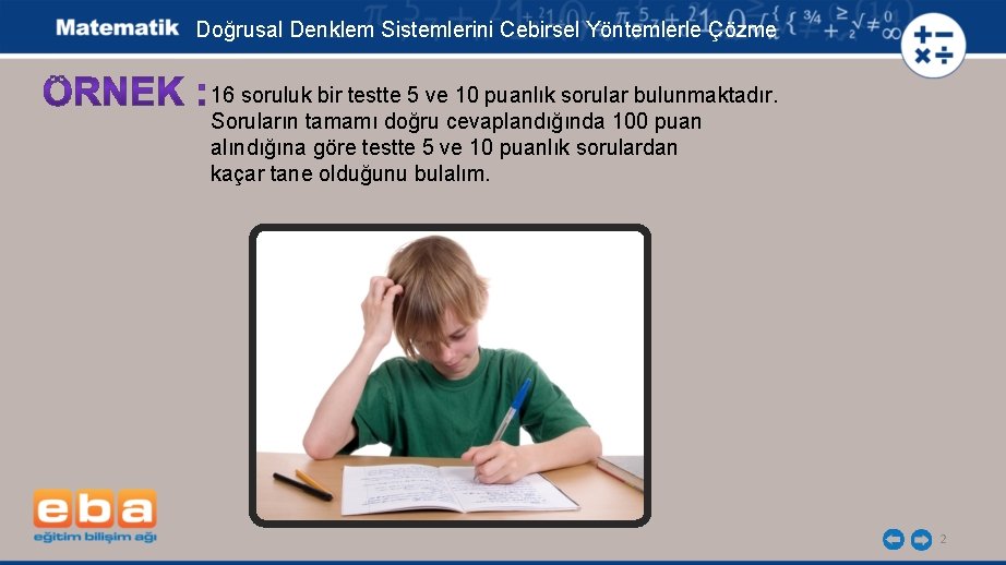 Doğrusal Denklem Sistemlerini Cebirsel Yöntemlerle Çözme 16 soruluk bir testte 5 ve 10 puanlık